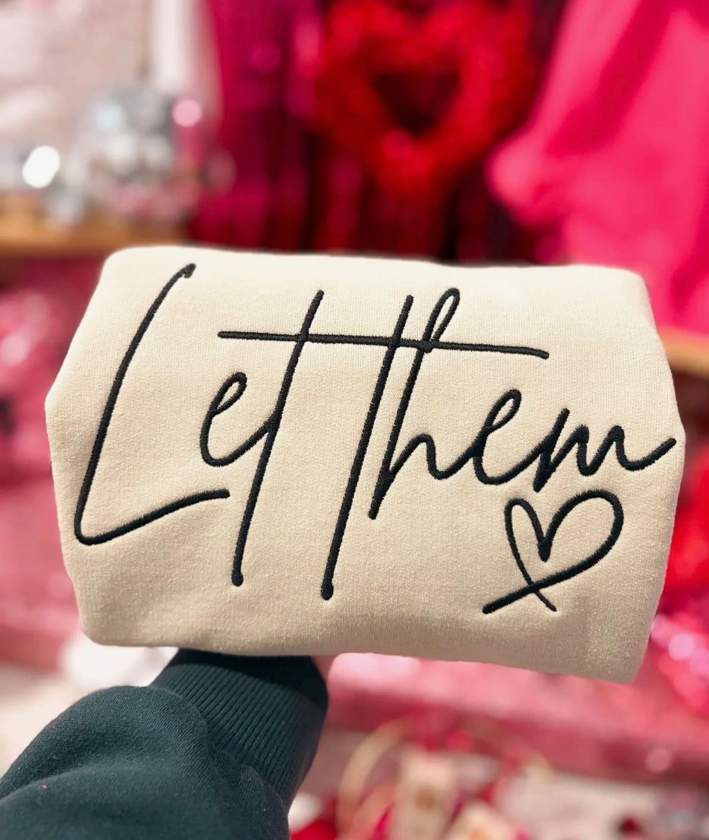 Let Them Embroidered Sweatshirt