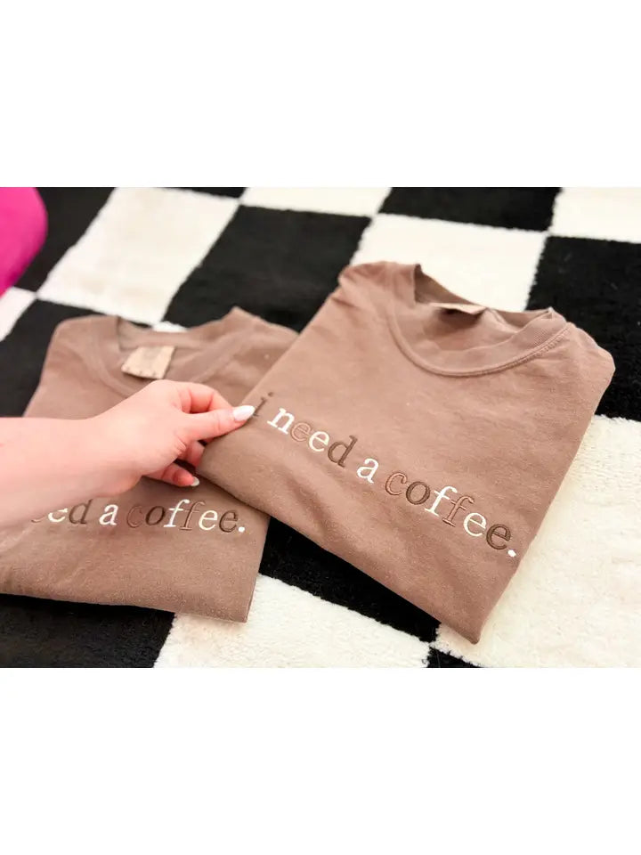 I Need Coffee Embroidered Tee