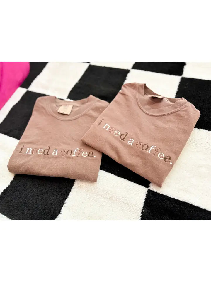 I Need Coffee Embroidered Tee