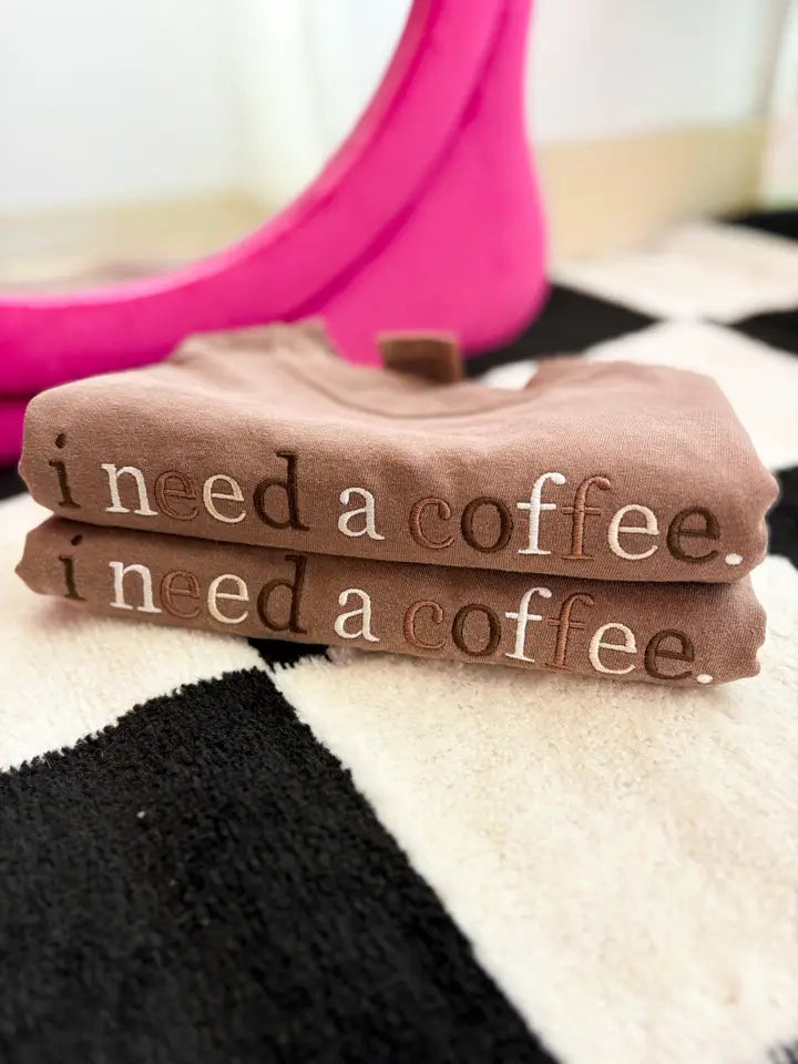 I Need Coffee Embroidered Tee